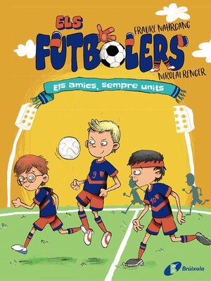 cover image of Els futbolers, 2. Els amics, sempre units